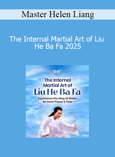 Master Helen Liang - The Internal Martial Art of Liu He Ba Fa 2025