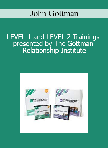 John Gottman - LEVEL 1 and LEVEL 2 Trainings presented by The Gottman Relationship Institute